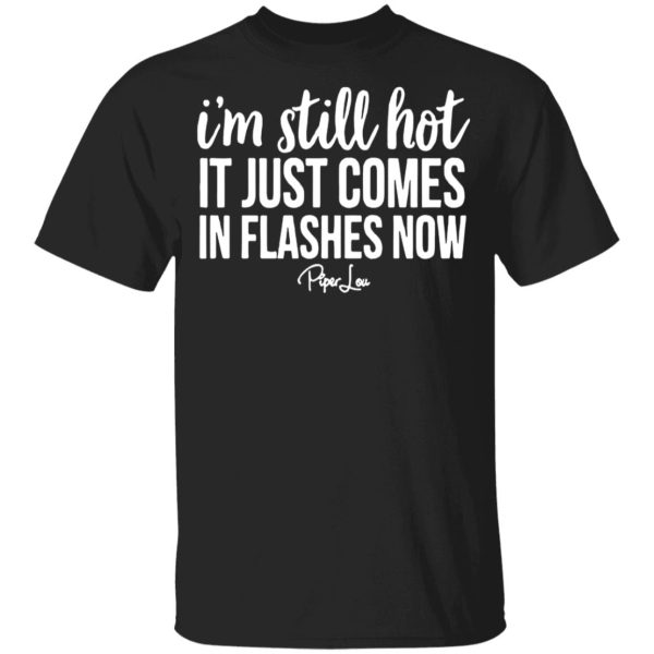 I’m Still HOT It Just Comes in Flashes Youth T-Shirt –