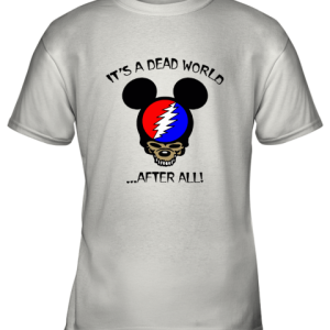 It’s A Dead World After All Disney Mickey Grateful Dead Youth T-Shirt –
