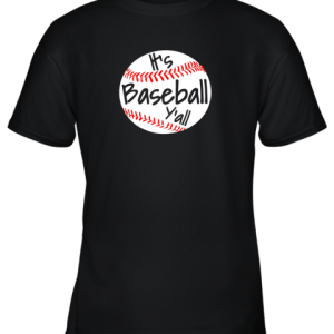 It’s Baseball Y’all Shirt Funny Pitcher Catcher Mom Dad Gift Youth T-Shirt –