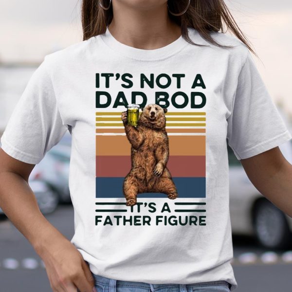 It’s Not A Dad BOD It’s Father Figure Bear Beer Lover T Shirt  Itees Global