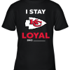 Kansas City Chiefs I Stay Loyal Since Personalized Youth T-Shirt –