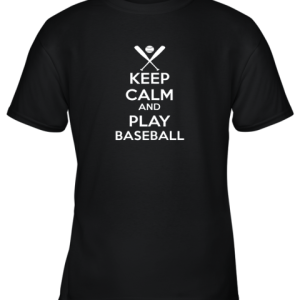 Keep Calm And Play Baseball Youth T-Shirt –