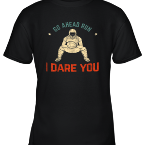 Kids Baseball Catcher Youth Quotes Go Ahead Run I Dare You Shirt Youth T-Shirt –