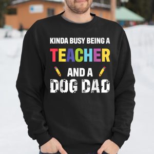 Kinda Busy Being A Teacher And A Dog Dad Puppy Lovers Father Gift Long Sleeve T-Shirt T Shirt Itees Global 2 Kinda Busy Being A Teacher And A Dog Dad Puppy Lovers Father Gift Long Sleeve T Shirt T Shirt Itees Global 3