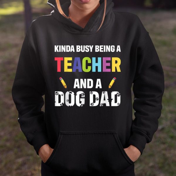 Kinda Busy Being A Teacher And A Dog Dad Puppy Lovers Father Gift Long Sleeve T-Shirt T Shirt  Itees Global