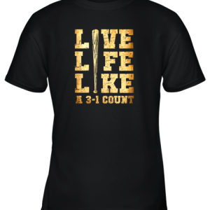 Live Life Like A 3 1 Count Funny Baseball Youth T-Shirt –