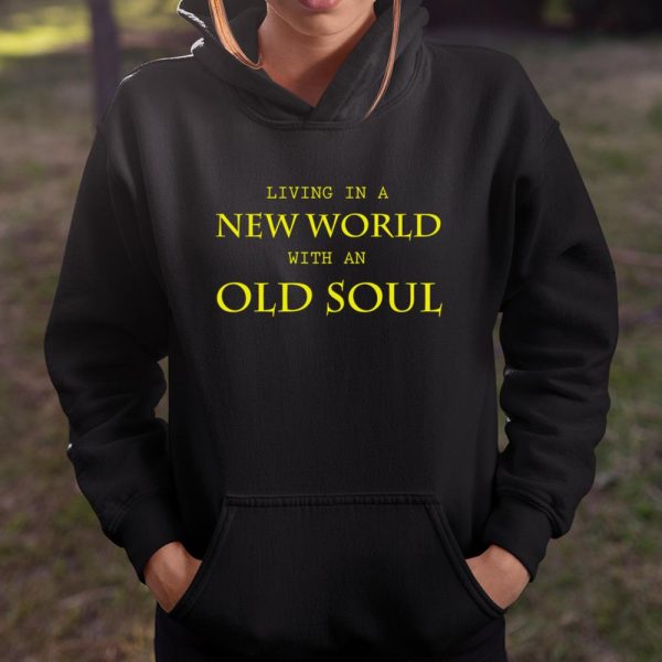 Living In The New World With An Old Soul Shirt  Itees Global