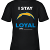 Los Angeles Chargers I Stay Loyal Since Personalized Youth T-Shirt –