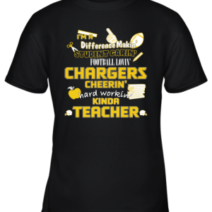 Los Angeles Chargers NFL I’m A Difference Making Student Caring Football Loving Kinda Teacher Youth T-Shirt –
