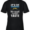Los Angeles Chargers Nfl Football Its Ok If You Dont Like My Team Not Everyone Has Good Taste Youth T-Shirt –