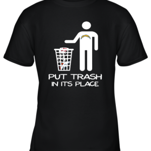 Los Angeles Chargers Put Trash In Its Place Funny NFL Youth T-Shirt –