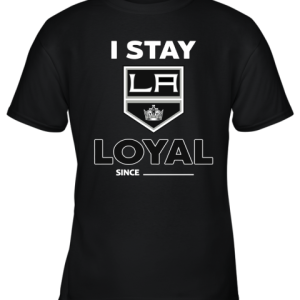 Los Angeles Kings I Stay Loyal Since Personalized Youth T-Shirt –