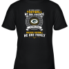 Love Football We Are Friends Love Packers We Are Family Youth T-Shirt –
