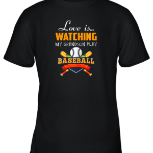 Love Is Watching My Grandson Play Baseball Shirt Grandma Youth T-Shirt –