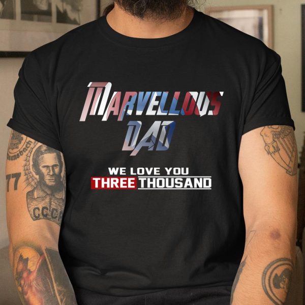 Marvellous Dad we love you three thousand shirt T Shirt  Itees Global