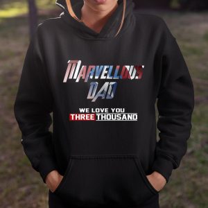 Marvellous Dad we love you three thousand shirt T Shirt Itees Global 4