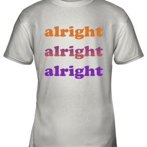 Matthew Mcconaughey Alright Alright Alright Youth T-Shirt –