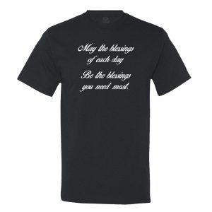 May The Blessings Of Each Day Be The Blessings You Need Most Mens T-Shirt
