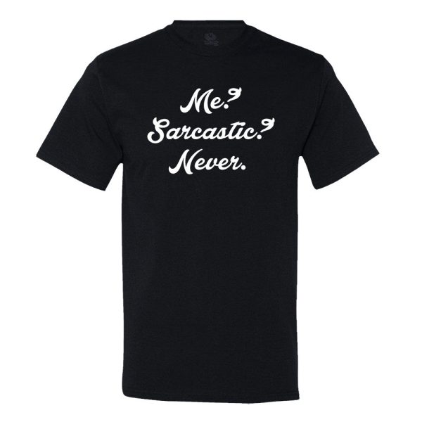 Me Sarcastic Never T-shirt