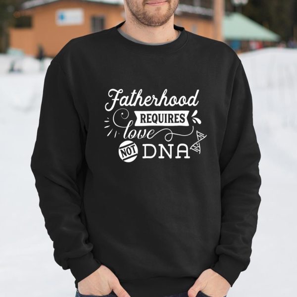 Mens Adoption Fatherhood Requires Love Not DNA Father Dad T Shirt  Itees Global