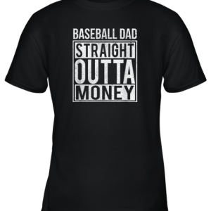 Mens Baseball Dad Straight Outta Money Shirt I Funny Pitch Gift Youth T-Shirt –
