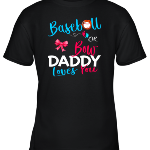 Mens Baseball Gender Reveal Team Baseball or Bow Daddy Loves You Youth T-Shirt –