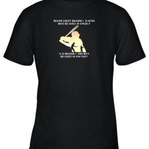 Mens Behind Every Baseball Player Is A Dad That Believes Youth T-Shirt –