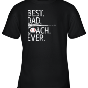 Mens Best Dad Coach Ever T Shirt Baseball Fathers Day Gift Youth T-Shirt –