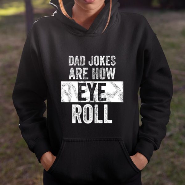 Mens Dad Jokes Are How Eye Roll Funny Gift For Dad Father s Day T Shirt  Itees Global