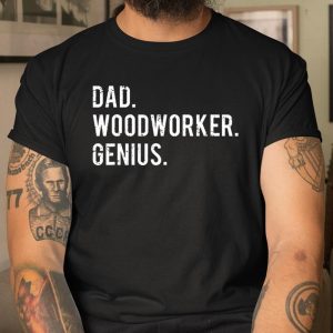 Mens Dad Woodworker Genius T shirt Woodworking Father T Shirt Itees Global 1
