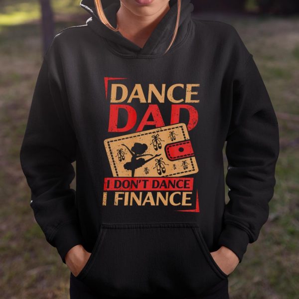 Mens Dance Dad I Don t Dance I Finance T Shirt Dancing Daddy T Shirt  Itees Global