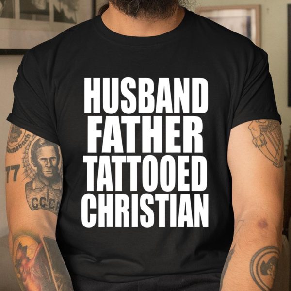 Mens Husband Father Tattooed christian Shirt Dad Husband T Shirt  Itees Global