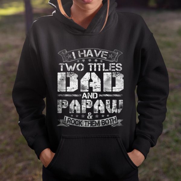 Mens I Have Two Titles Dad And Papaw Tshirt Funny Fathers Day T Shirt  Itees Global