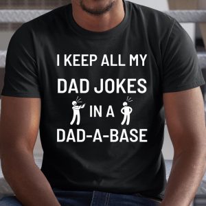 Mens I Keep All My Dad Jokes in a Dad-A-Base Father’s Day Gift Shirt  Itees Global