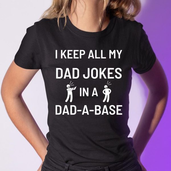 Mens I Keep All My Dad Jokes in a Dad-A-Base Father’s Day Gift Shirt  Itees Global