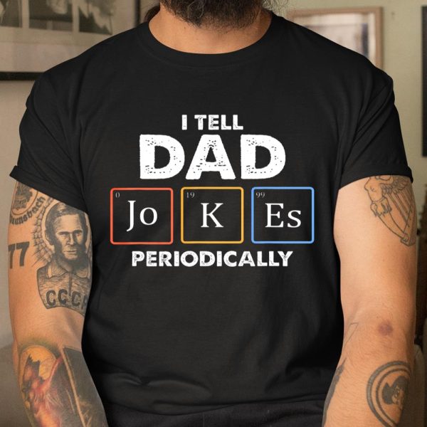 Mens I Tell Dad Jokes Periodically T Shirt  Itees Global