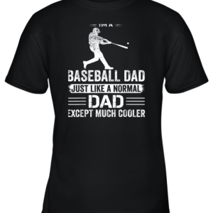 Mens I’m A Baseball Dad Like A Normal Dad Just Much Cooler Youth T-Shirt –