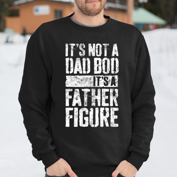 Mens It s Not A Dad Bod It s A Father Figure T Shirt  Itees Global