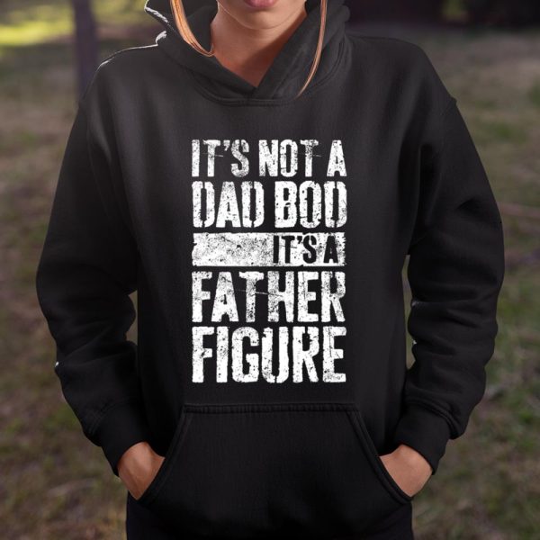 Mens It s Not A Dad Bod It s A Father Figure T Shirt  Itees Global