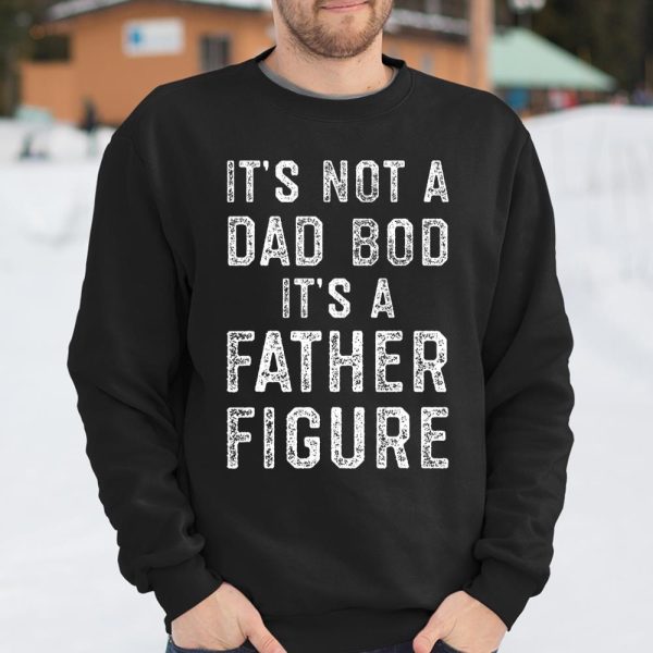 Mens Its Not a Dad Bod its a Father Figure Fathers Day T Shirt  Itees Global