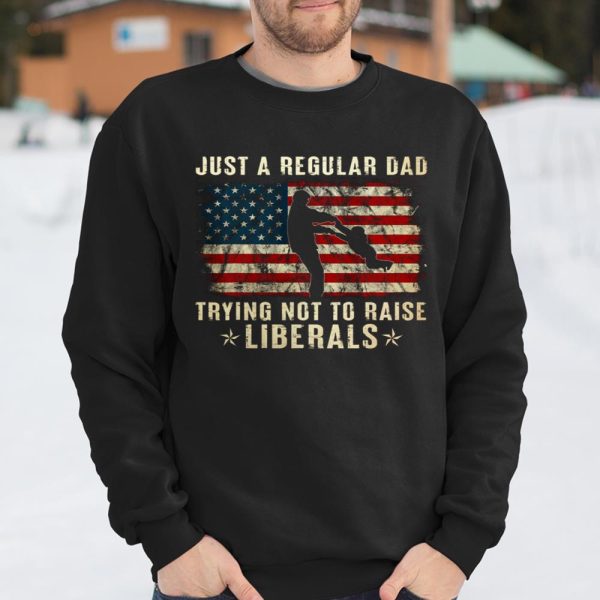 Mens Just A Regular Dad Trying Not To Raise Liberals Father s Day Gift T Shirt  Itees Global