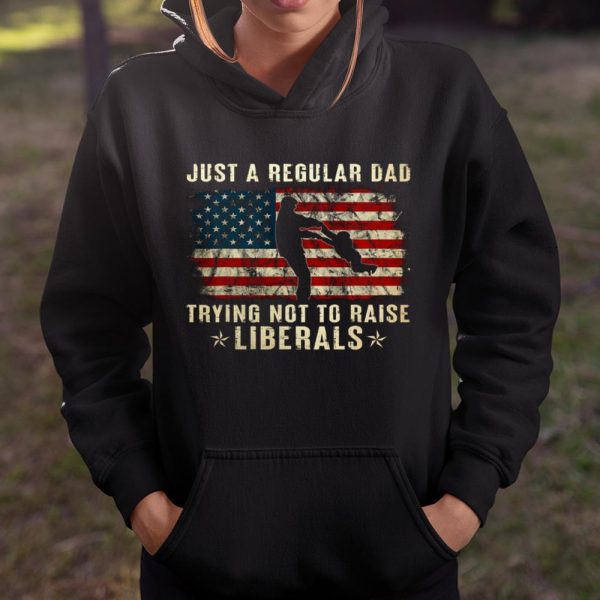 Mens Just A Regular Dad Trying Not To Raise Liberals Father s Day Gift T Shirt  Itees Global