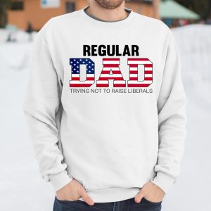 Mens Just a Regular Dad Trying Not to Raise Liberals Father s Day T Shirt Itees Global 3