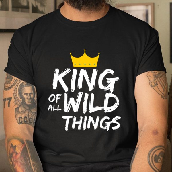 Mens Mens King Of All Wild Things Shirt Fun Dad Quote T Shirt  Itees Global