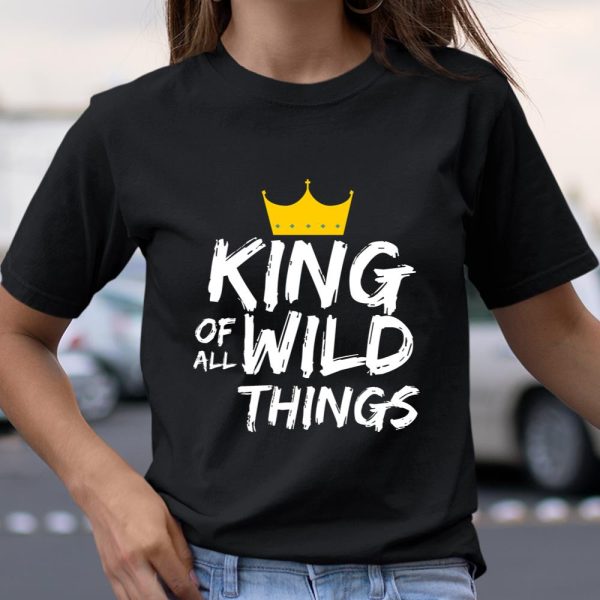 Mens Mens King Of All Wild Things Shirt Fun Dad Quote T Shirt  Itees Global