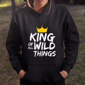 Mens Mens King Of All Wild Things Shirt Fun Dad Quote T Shirt Itees Global 4