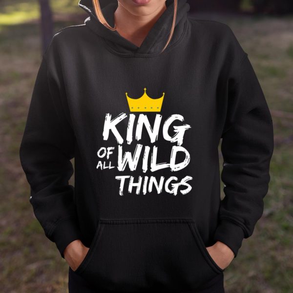 Mens Mens King Of All Wild Things Shirt Fun Dad Quote T Shirt  Itees Global