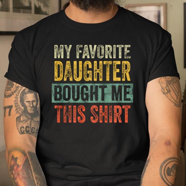 Mens My Favorite Daughter Bought Me This Shirt Funny Dad Gift T Shirt  Itees Global