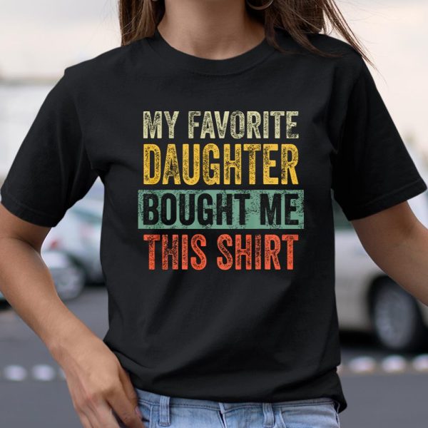 Mens My Favorite Daughter Bought Me This Shirt Funny Dad Gift T Shirt  Itees Global