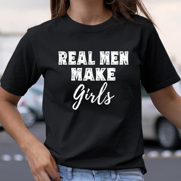 Mens Real Men Make Girls Funny New Dad Father Gifts T Shirt  Itees Global